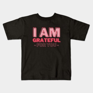 I am Grateful for You, Mommy Day and Birthday Kids T-Shirt